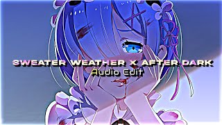 SWEATER WEATHER x AFTER DARK  Edit Audio   The Neighbourhood amp Mr Kitty [upl. by Amik]