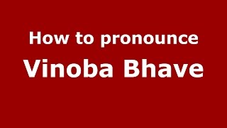 How to pronounce Vinoba Bhave Mumbai IndiaHindi  PronounceNamescom [upl. by Linoel]