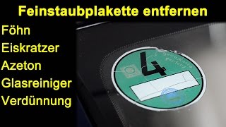 Versuch Feinstaubplakette Umweltplatte entfernen mit Föhn Eiskratzer Azeton Glasreiniger Verdünnung [upl. by Suidaht762]