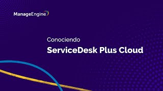 Conociendo ManageEngine ServiceDesk Plus Cloud  ManageEngine LATAM [upl. by Yllim]