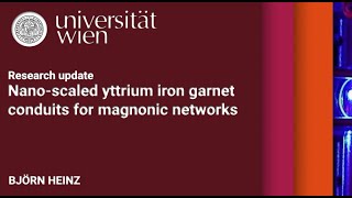 Nanoscaled yttrium iron garnet conduits for magnonic networks  Research update Björn Heinz [upl. by Oflodur34]