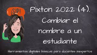 Pixton 2022 4 Cambiar el nombre a un estudiante [upl. by Janice631]