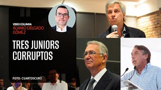 Tres juniors corruptos Por Álvaro Delgado [upl. by Milson]