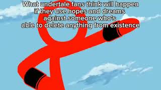 Undertale fans using hopes and dreams against someone whos able to delete anything from existence [upl. by Miguelita]