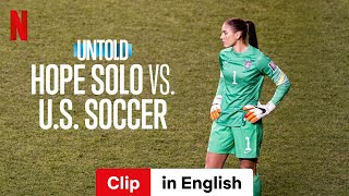 Untold Hope Solo vs US Soccer Clip  Trailer in English  Netflix [upl. by Reywas]