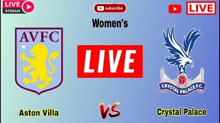 Aston Villa w vs Crystal Palace w live match today score  English FA Womens Super League Live [upl. by Eniahpets]