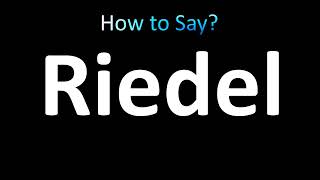 How to Pronounce Riedel [upl. by Cirdnek]