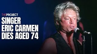 Singer Eric Carmen Dies Aged 74 [upl. by Markowitz]