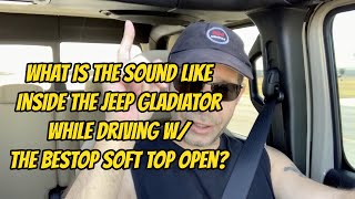 What is the Sound Like Inside the Jeep Gladiator While Driving with the Bestop Soft Top Open [upl. by Weslee]