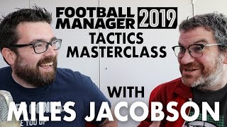 FM19 TACTICS GUIDE WITH MILES JACOBSON  A Football Manager 2019 Tutorial [upl. by Berrie]