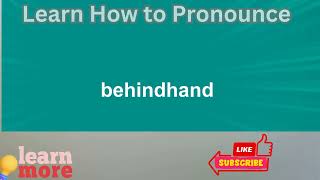 How to Pronounce behindhand [upl. by Ihsakat667]