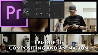 Episode 36  Compositing and Animation  Tutorial for Adobe Premiere Pro CC 2015 [upl. by Nyladnewg198]