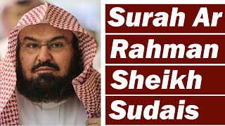 Surah Rahman Heart Soothing Recitation By Sheikh Abdul Rehman As Sudais [upl. by Afatsom]