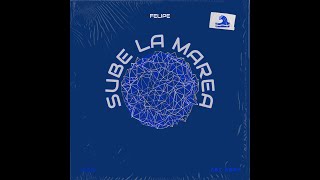 Felipe  Sube La Marea [upl. by Anilef]