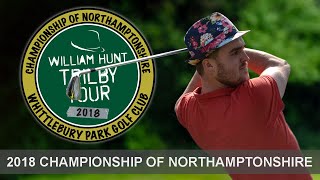 2018 Trilby Tour  Championship of Northamptonshire [upl. by Harras]