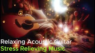 Calm Soft amp Relaxing Acoustic Guitar Lullaby Music Stress Relieving Music [upl. by Neryt]