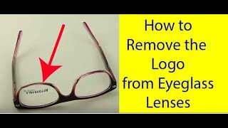 How to Remove the Logo Brand from a New Pair of Eyeglasses [upl. by Hube]