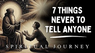 7 Things Highly Spiritual People Never Share With Anyone [upl. by Naimerej]