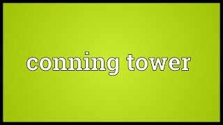 Conning tower Meaning [upl. by Strong]