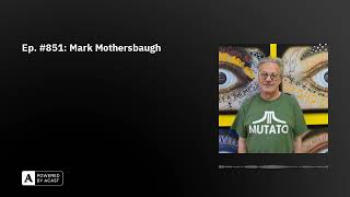 Ep 851 Mark Mothersbaugh [upl. by Ofori]