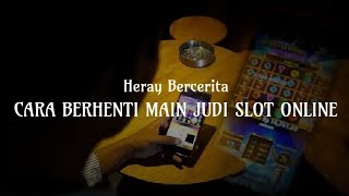 CARA BERHENTI MAIN JUDI SLOT ONLINE [upl. by Alecram]