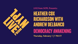 Heather Cox Richardson with Andrew Delbanco Democracy Awakening  LIVE from NYPL [upl. by Ahseinet]