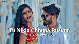 Tu Nikla Chhupa Rustam  Slowed And Reverb  LofiSong HindiSong 90sSong [upl. by Aikkin]