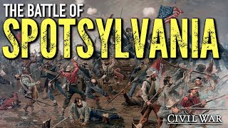 1864 The Battle of Spotsylvania [upl. by Ferrel593]