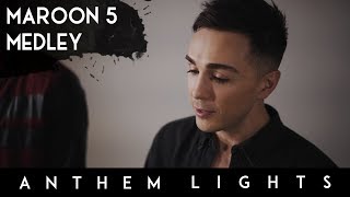 Maroon 5 Medley  Anthem Lights [upl. by Ynalem]