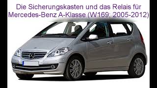 Die Sicherungskasten und das Relais für MercedesBenz AKlasse W169 20052012 [upl. by Ronoh]