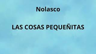 Nolasco Las cosas Pequeñitas letra lyrics music fypシ [upl. by Akceber]