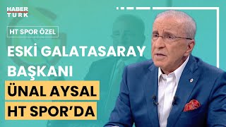 CANLI  HT Spor Özelde Eski Galatasaray Başkanı Ünal Aysal soruları yanıtlıyor [upl. by Flore]