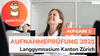 Mathematik Aufnahmeprüfung 2021 Aufgabe 3 – Langgymnasium Kanton Zürich Sprache CH [upl. by Dennard]