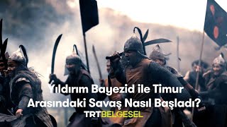 ⚔️ Yıldırım Bayezid ile Timur Arasındaki Savaş Nasıl Başladı  Savaşın Efsaneleri  TRT Belgesel [upl. by Smeaj]