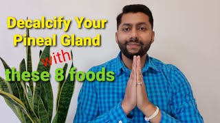 Decalcify Your Pineal Gland  Using These 8 Foods [upl. by Wendi960]