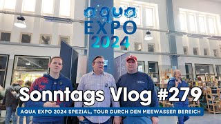 💦Der Meerwasseraquaristik Sonntags Vlog EP 279💦Aqua Expo 2024 Spezial Tour im Meewasser Bereich💦 [upl. by Radferd]