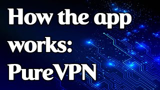 How the PureVPN app works [upl. by Brookner]