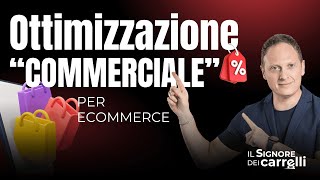 Ottimizzazione Commerciale per Ecommerce  Strategie e Consigli Pratici [upl. by Aliuqaj791]