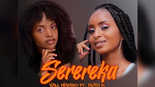 Serereka  Vall Wambo Ft Ruth K Official Music Video Mulamwah Ent [upl. by Normalie]