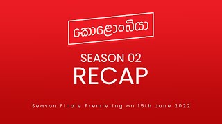 Kolonbiya  කොළොංබියා  Season 02 Recap [upl. by Belter47]