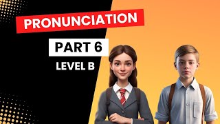 Pronunciation  Part 6  Level B [upl. by Maisel]