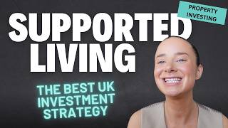 Supported Living Investment The Ultimate Guide for UK Property Investors [upl. by Vel629]