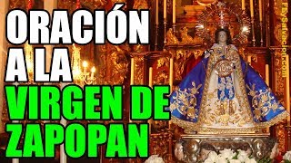 MILAGROSA ORACIÓN a NUESTRA SEÑORA de ZAPOPAN  Fe y Salvación [upl. by Aeel]