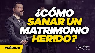 ¿Cómo sanar un matrimonio herido  Freddy DeAnda [upl. by Ecinehs]