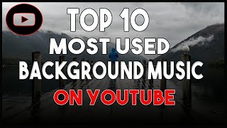 🔥Top 10 Most Used Background Music for YouTube Videos  No Copyright Music [upl. by Valdas]