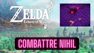 SOLUCE COMMENT COMBATTRE LE NIHIL dans Zelda Echoes of Wisdom [upl. by Nylra295]