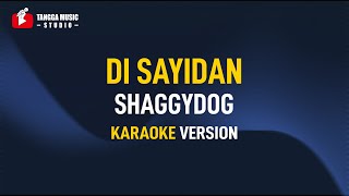 Shaggydog  Di Sayidan Karaoke [upl. by Asilanna]