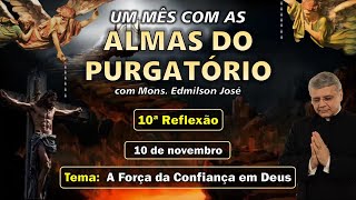 UM MÊS COM AS ALMAS DO PURGATÓRIO  10º DIA A FORÇA DA CONFIANÇA EM DEUS [upl. by Jemina]