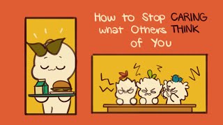 How To Stop Caring What Others Think Of You [upl. by Eelek]