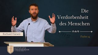 Die Verdorbenheit des Menschen  Psalm 14  Richard Friesen [upl. by Fredi491]